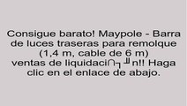 Maypole - Barra de luces traseras para remolque (1,4 m, cable de 6 m) opiniones