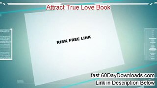 Attract True Love Book Download it Free of Risk - COLD HARD FACTS