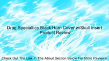Drag Specialties Black Horn Cover w/Skull Insert Review