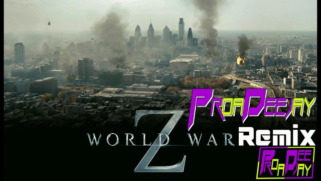 World War Z Soundtrack - Dawn of the Mankind (Proa Deejay Mashup)