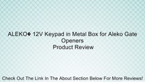 ALEKO� 12V Keypad in Metal Box for Aleko Gate Openers Review