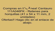 Centauro 111A046FK - Retenes para horquillas (41 x 54 x 11 mm, 2 unidades) opiniones