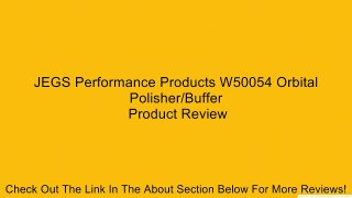 JEGS Performance Products W50054 Orbital Polisher/Buffer Review