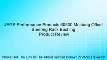 JEGS Performance Products 60530 Mustang Offset Steering Rack Bushing Review