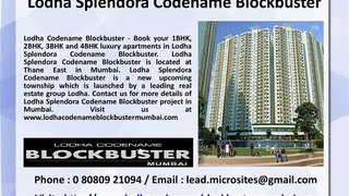 Lodha Splendora Codename Blockbuster - Apartments For Sale - Lodha New Launch Thane East Mumbai Price 8080921094