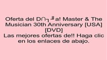 Master & The Musician 30th Anniversary [USA] [DVD] opiniones
