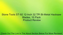 Stone Tools ST-92 12-Inch 32 TPI Bi-Metal Hacksaw Blades, 10 Pack Review