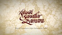 Klasik Sanatlar Zamanı 1.Bölüm ( Klasik Sanatların Diğer Sanatlarla Farkı )