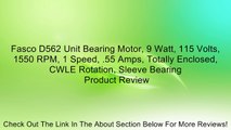 Fasco D562 Unit Bearing Motor, 9 Watt, 115 Volts, 1550 RPM, 1 Speed, .55 Amps, Totally Enclosed, CWLE Rotation, Sleeve Bearing Review