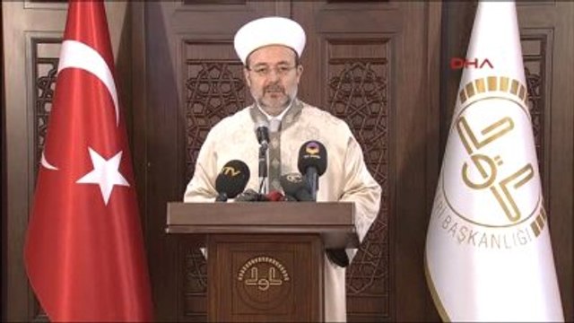 Diyanet İşleri Başkanı Görmez : Müslümanlar Olarak Terör ve Şiddete Dayalı Hiçbir Eylemi Tasvip...