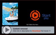 Download My Father the Hero Movie In HD, DivX, DVD, Ipod