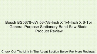 Bosch BS5678-6W 56-7/8-Inch X 1/4-Inch X 6-Tpi General Purpose Stationary Band Saw Blade Review