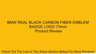 BMW REAL BLACK CARBON FIBER EMBLEM BADGE LOGO 73mm Review