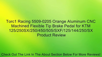 Descargar video: Torc1 Racing 5509-0205 Orange Aluminum CNC Machined Flexible Tip Brake Pedal for KTM 125/250SX/250/450/505/SXF/125/144/250/SX Review