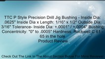 TTC P Style Precision Drill Jig Bushing - Inside Dia: .0625
