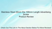 Stainless Steel 25mm Dia 100mm Length Advertising Screw Review