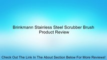 Brinkmann Stainless Steel Scrubber Brush Review