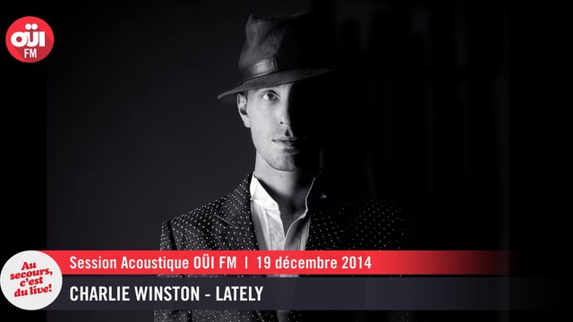 Charlie Winston - Lately - Session Acoustique OÜI FM