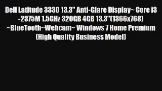 Dell Latitude 3330 133 AntiGlare Display Core i32375M 15GHz 320GB 4GB 1331366x768BlueToothWebcam Windows 7 Home Premium