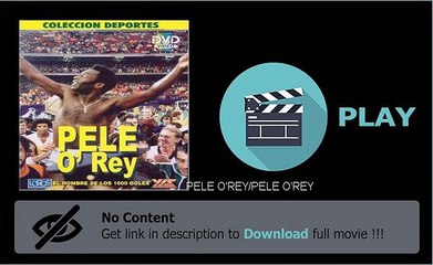 Download PELE O'REY/PELE O'REY Movie Online Full