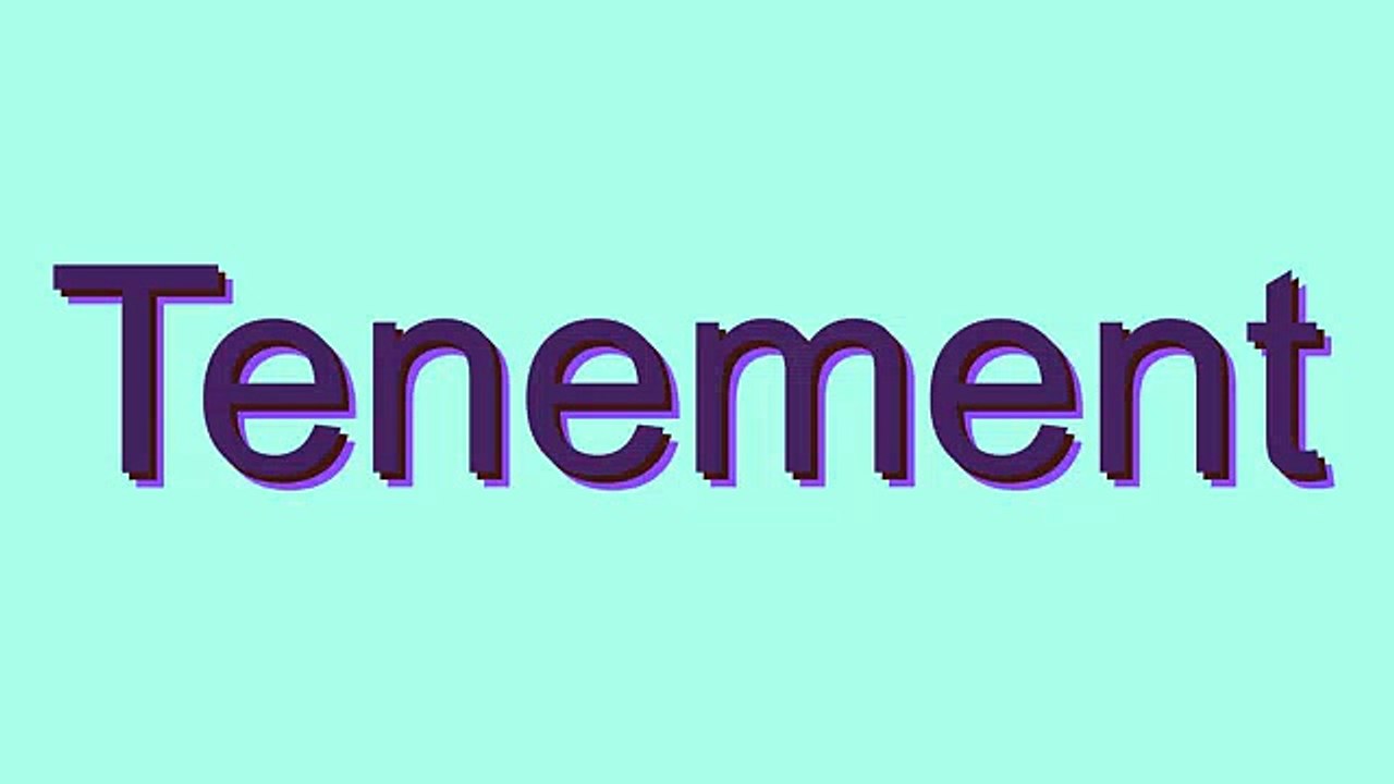 How to Pronounce Tenement