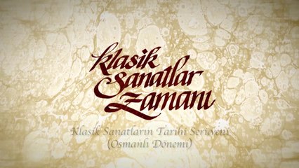 Klasik Sanatlar Zamanı 8.Bölüm - ( Osmanlı Dönemi )