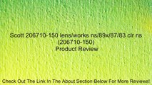 Scott 206710-150 lens/works ns/89x/87/83 clr ns (206710-150) Review