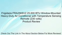 Frigidaire FRA256SV2 25,000 BTU Window-Mounted Heavy-Duty Air Conditioner with Temperature Sensing Remote (230 volts) Review
