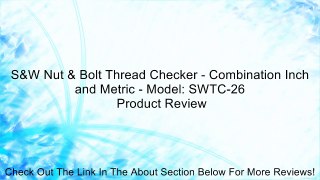 S&W Nut & Bolt Thread Checker - Combination Inch and Metric - Model: SWTC-26 Review