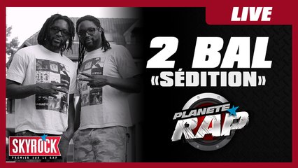 2 Bal 2 Neg "Sédition" en live dans Planète Rap