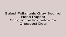 Folkmanis Gray Squirrel Hand Puppet Review