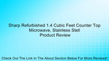 Sharp Refurbished 1.4 Cubic Feet Counter Top Microwave, Stainless Stell Review
