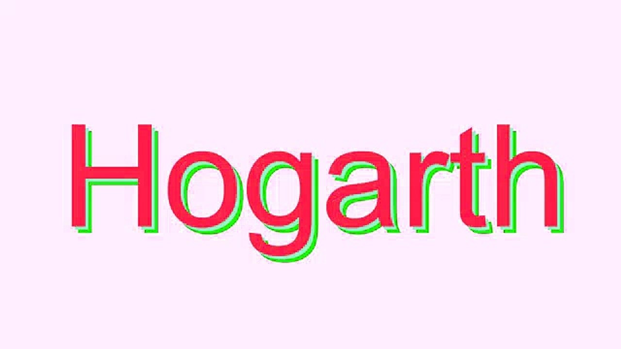 How to Pronounce Hogarth