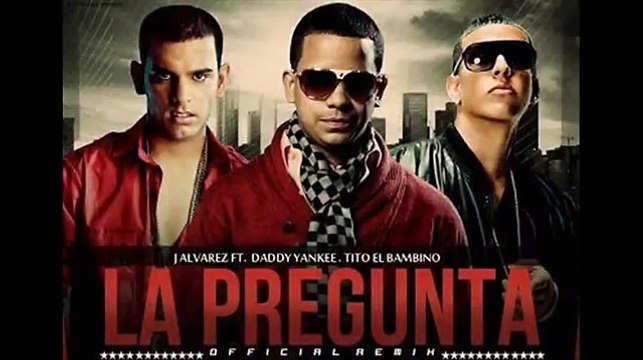 J Alvarez ft Daddy Yankee y Tito el Bambino - La Pregunta (Remix 2012) [AUDIO]