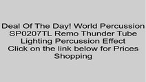 World Percussion SP0207TL Remo Thunder Tube Lighting Percussion Effect Review