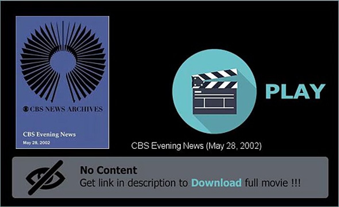 Download CBS Evening News (May 28, 2002) Movie In Hd Formats