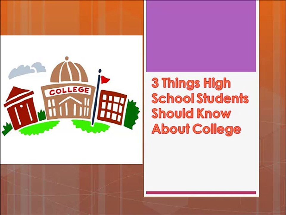 Three Things High School Students Should Know About College