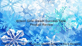 Wilson Girls' Sweet Success Tank Review