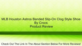 MLB Houston Astros Banded Slip-On Clog Style Shoe By Crocs Review