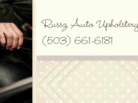 Russz Auto Upholstery (503) 661-6181