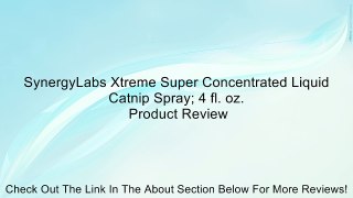 SynergyLabs Xtreme Super Concentrated Liquid Catnip Spray; 4 fl. oz. Review