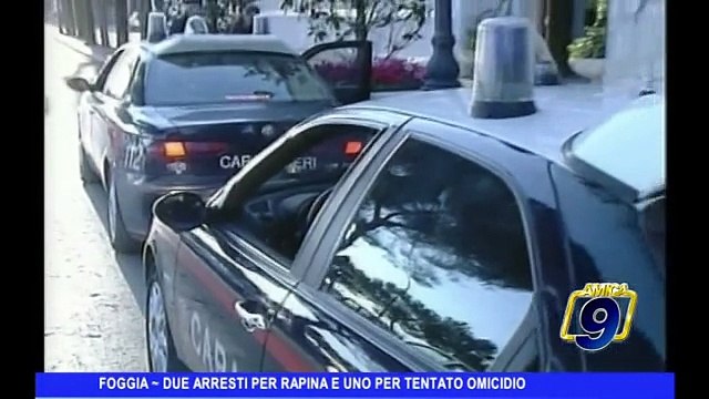 FOGGIA | Due arresti per rapina e per tentato omicidio