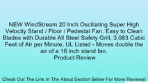 NEW WindStream 20 Inch Oscillating Super High Velocity Stand / Floor / Pedestal Fan. Easy to Clean Blades with Durable All Steel Safety Grill, 3,083 Cubic Feet of Air per Minute, UL Listed - Moves double the air of a 16 inch stand fan. Review
