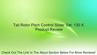 Tail Rotor Pitch Control Slider Set: 130 X Review