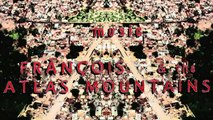Fránçois & The Atlas Mountains - Ayan Filé (Official Video)