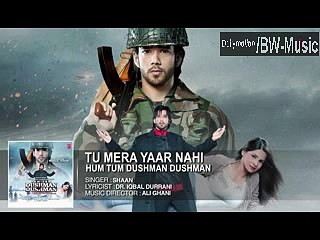 Tu Mera Yaar Nahi Video Song Full | Hum Tum Dushman Dushman Movie- BW-Music