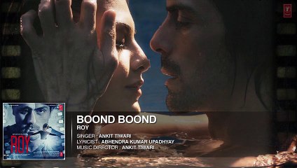 Official 'Boond Boond' | Full HD AUDIO SONG | Roy | Ankit Tiwari | 720p