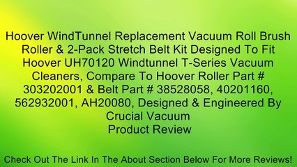 Descargar video: Hoover WindTunnel Replacement Vacuum Roll Brush Roller & 2-Pack Stretch Belt Kit Designed To Fit Hoover UH70120 Windtunnel T-Series Vacuum Cleaners, Compare To Hoover Roller Part # 303202001 & Belt Part # 38528058, 40201160, 562932001, AH20080, Designed &