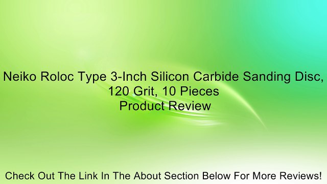 Neiko Roloc Type 3-Inch Silicon Carbide Sanding Disc, 120 Grit, 10 Pieces Review