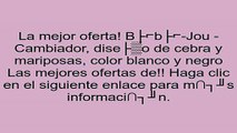 Bébé-Jou - Cambiador, diseño de cebra y mariposas, color blanco y negro opiniones